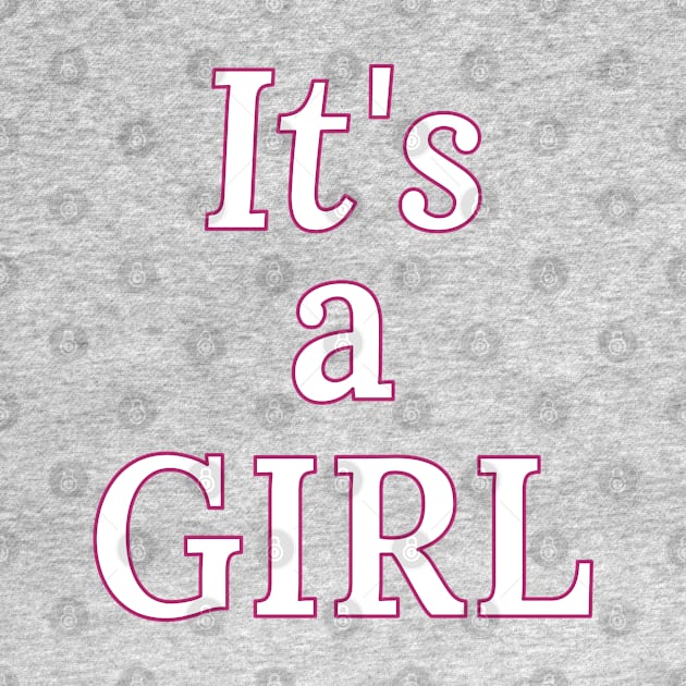 It's A Girl (Gender Reveal) Pink by Random Beauty